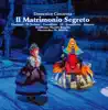 Cimarosa: Il matrimonio segreto (Live) album lyrics, reviews, download