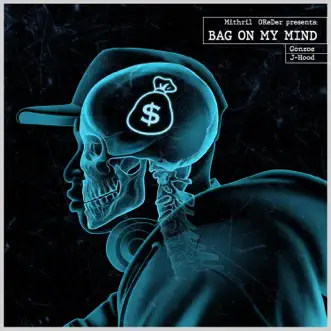 Bag on My Mind - Single by Mithril Oreder, Gonzoe & J-Hood album reviews, ratings, credits