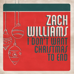 I Don't Want Christmas to End - Zach Williams Cover Art