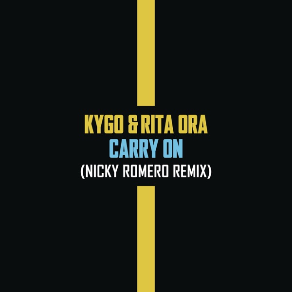 Carry On (Nicky Romero Remix) - Single - Kygo, Rita Ora & Nicky Romero