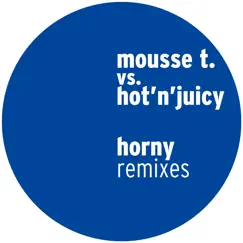 Horny (Remixes) by Mousse T. & Hot 'n' Juicy album reviews, ratings, credits
