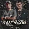 Eu Não Vou Te Ligar - Single album lyrics, reviews, download