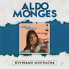 Olvídame Muchacha - Aldo Monges