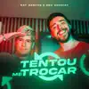 Tentou Me Trocar - Single album lyrics, reviews, download