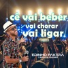 Cê Vai Beber Vai Chorar Vai Ligar (Ao Vivo) - Single