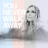 You Never Walk Away - Single