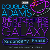 Douglas Adams - The Hitchhiker's Guide to the Galaxy: The Secondary Phase (Dramatised) (Unabridged) artwork