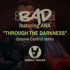 Through the Darkness (Groove Control Remix) [feat. Ana] - Single by B.A.D. album reviews, ratings, credits