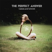 Cabela and Schmitt - The Perfect Answer