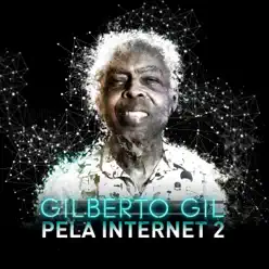Pela Internet 2 (Ao Vivo) - EP - Gilberto Gil