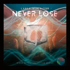 Never Lose - Single by Lyfe & Mark Battles album reviews, ratings, credits