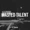 Wasted Talent (feat. Lil' Nate) - Lil Travieso lyrics