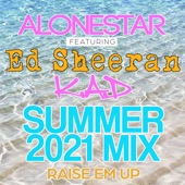 Raise Em Up (feat. Ed Sheeran) [Summer 2021 Mix] artwork