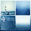 4 Elements of Water: Rain, Ocean Waves, River & Stream Sounds album lyrics, reviews, download