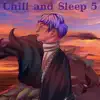 Chill and Sleep 5 album lyrics, reviews, download
