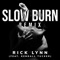 Slow Burn Remix (feat. Kendall Tucker) - Rick Lynn lyrics