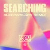 Searching (Sleepwalkrs Remix) - Single