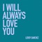 I Will Always Love You - Leroy Sanchez lyrics