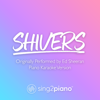 Shivers (Originally Performed by Ed Sheeran) [Piano Karaoke Version] - Sing2Piano