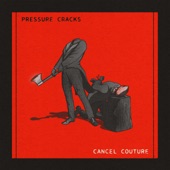 Pressure Cracks - Cancel Couture (feat. James Hart)