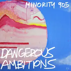 Dangerous Ambitions - Single by Minority 905 album reviews, ratings, credits