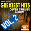 Country Music Ensemble - Garth Brooks Greatest Hits: Cover Tribute Album, Vol. 2  artwork