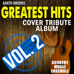 Garth Brooks Greatest Hits: Cover Tribute Album, Vol. 2 - Country Music Ensemble Cover Art