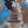 Lay Low Shadow - Single, 2021