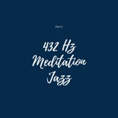 432 Hz Meditation Jazz Part 2 artwork