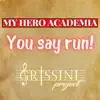 You say run! (from 'My Hero Academia') - Single album lyrics, reviews, download