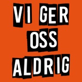 Vi Ger Oss Aldrig artwork