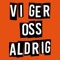 Vi Ger Oss Aldrig artwork