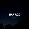 Har Roz - Single album lyrics, reviews, download