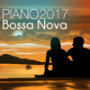 Piano Bossa Nova 2017 - Latin Jazz Easy Listening, Party Pianobar Songs and Relaxing Background Music - Bossa Nova Latin Jazz Piano Collective