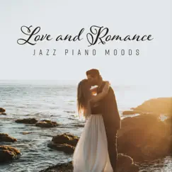 Love and Romance: Jazz Piano Moods, Love Songs for Melancholic Evening, Emotional Songs by Sad Instrumental Piano Music Zone album reviews, ratings, credits