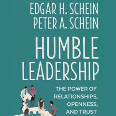 Humble Leadership: The Power of Relationships, Openness, and Trust: The Humble Leadership Series (Unabridged)