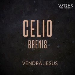 Celio Brenis - Vendrá Jesús