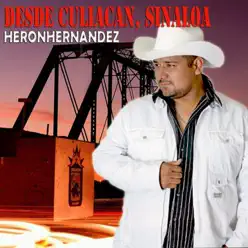 Desde Culiacan, Sinaloa - Heron Hernández