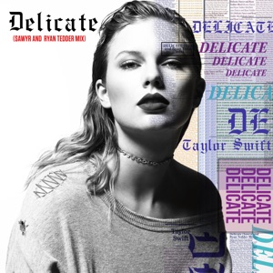 Delicate (Sawyr and Ryan Tedder Mix) - Single