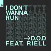 I Don't Wanna Run (feat. RIELL) - Single album lyrics, reviews, download
