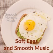 Soft Eggs and Smooth Music artwork