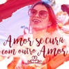 Amor Se Cura Com Outro Amor (Acústico) - Single