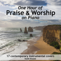 Kaleb Brasee - Kaleb Brasee: One Hour of Praise & Worship on Piano (Instrumental) artwork