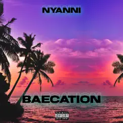 Baecation - Single by Nyanni album reviews, ratings, credits