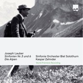 Joseph Lauber: Sinfonien No. 3 und 6 / Die Alpen (World Premiere Recording) artwork