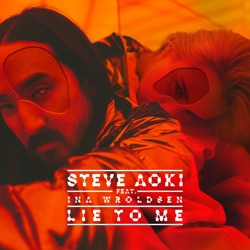 Steve Aoki - Lie to Me (feat. Ina Wroldsen)