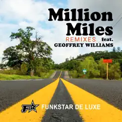 Million Miles (Remixes) [feat. Geoffrey Williams] - EP by Funkstar De Luxe album reviews, ratings, credits