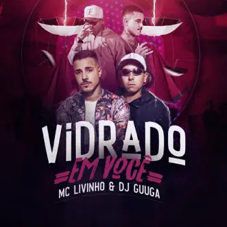 Vidrado Em Você by DJ Guuga & MC Livinho song reviws