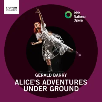 Alice's Adventures Under Ground: “I Shall Be Too Late!...Down!” by Claudia Boyle, Gavan Ring, Andre de Ridder, Irish National Opera & Irish Chamber Orchestra song reviws