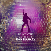 John Travolta (feat. Legno) - Bianca Atzei